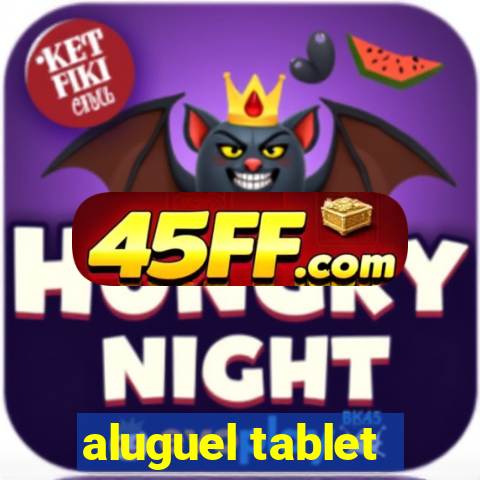 aluguel tablet